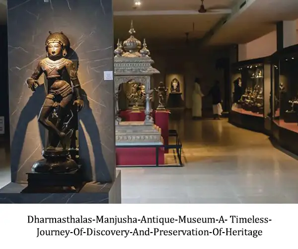 DHARMASTHALAS-MANJUSHA-ANTIQUE-MUSEUM-A-TIMELESS-JOURNEY-OF-DISCOVERY-AND-PRESERVATION-OF-HERITAGE